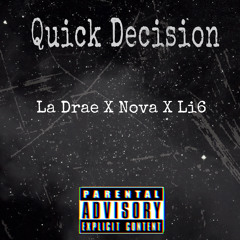 Quick Decision  ft Nova x Li 6