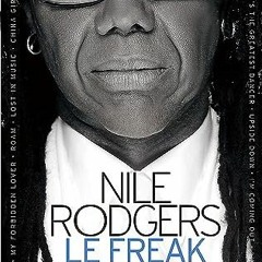 [Read] PDF EBOOK EPUB KINDLE Le Freak: An Upside Down Story of Family, Disco and Destiny. Nile Rodge