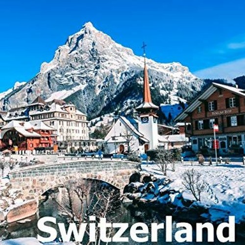 VIEW PDF EBOOK EPUB KINDLE Switzerland: Coffee Table Photography Travel Picture Book Album Of A Swis