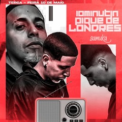 10 MINUTINHOS NO PIQUE DE LONDRES (( DJ SAMUKA DU 7 )) TROPA DE LONDRES