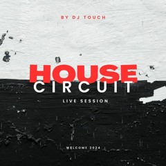 Dj Touch House Circuit Live Session ( FREE DOWNLOAD --BUY)