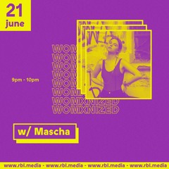 WOMXNIZED RADIO w/ Mascha