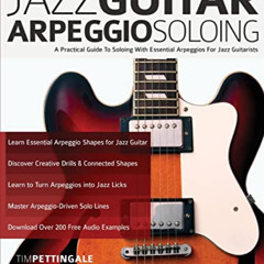 Access PDF 📄 Jazz Guitar Arpeggio Soloing: A Practical Guide To Soloing With Essenti