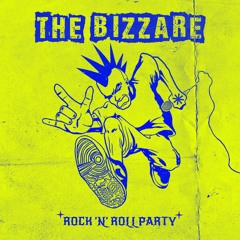 THE BIZZARE - ROCK'N ROLL PARTY