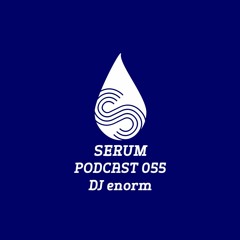 Serum Podcast 055 - DJ enorm