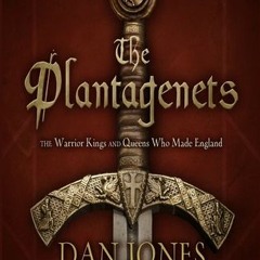 PDF Download The Plantagenets: The Warrior Kings and Queens Who Made England - Dan Jones