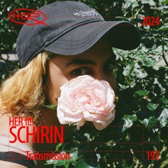 HER Transmission 192: SCHIRIN