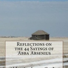 [PDF] ❤️ Read Reflections on the 44 Sayings of Abba Arsenius by  Abba Anthony Curley