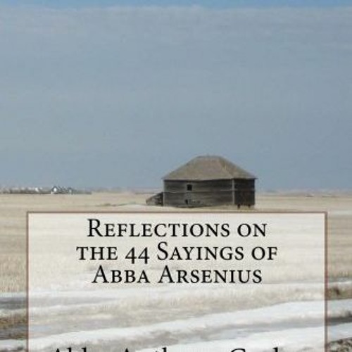 [VIEW] [EPUB KINDLE PDF EBOOK] Reflections on the 44 Sayings of Abba Arsenius by  Abb