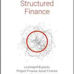 free EBOOK 📙 Structured Finance: Leveraged Buyouts, Project Finance, Asset Finance a