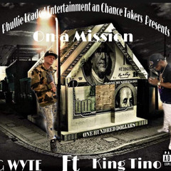 On A Mission  G WYTE Ft King Tino of Chance Takers