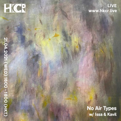 No Air Types w/ Issa & Kavil - 21/04/2021