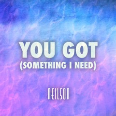 You Got (Something I Need)