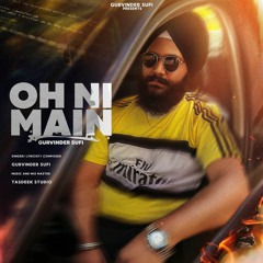 Oh Ni Main | Gurvinder Sufi | Tasdeek Studio | DS Creationz | Latest Punjabi Song 2023