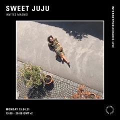 Sweet Juju w/ MAENDI - Internet Public Radio - 19th April 2021