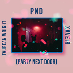 PND (Party Next Door) XAVEIR x Taurean Wright