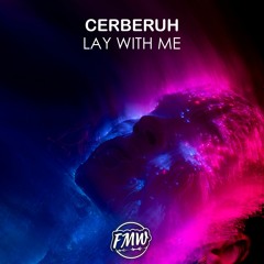 Cerberuh - Lay With Me