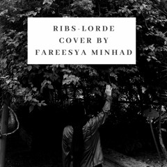 Ribs - Lorde (Cover by Fareesya Minhad)