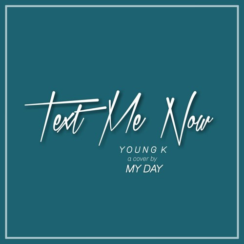 DAY6 Young K - Text Me Now (My Day cover)