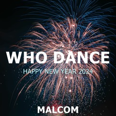 MALCOM BEATZ - Who Dance (Audio Official) HAPPY NEW YEAR 2024