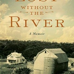 Read ❤️ PDF Lost Without the River: A Memoir by  Barbara Hoffbeck Scoblic