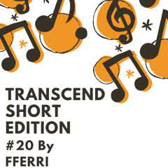 TRANSCEND SHORT EDITION #20 BY FFERRI