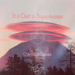 It's Only, Superhuman (OD3OY Edit)