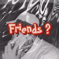 Friends?