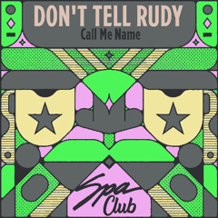 [SPC178] DONT TELL RUDY -  Call Me Name