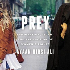 VIEW EPUB KINDLE PDF EBOOK Prey: Immigration, Islam, and the Erosion of Women's Right