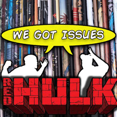 Talking "Red Hulk" and breaking down the Fantastic Four trailer and the MCU! We Got Issues #6