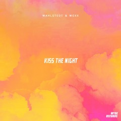 Wahlstedt & WOXX - Kiss The Night (Radio Edit)