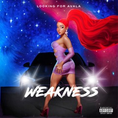 Weakness - Looking For Avala (Explicit)