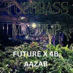 Future x 4B, Aazar Tuchbass Mashup