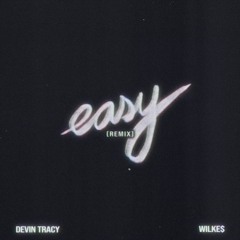 Devin Tracy- EASY Ft WILKE$