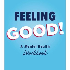 PDF Download Feeling Good!: A Mental Health Workbook - Kojo Sarfo