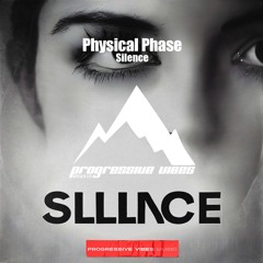 Physical Phase - Silence [Progressive Vibes Music - PVM874]
