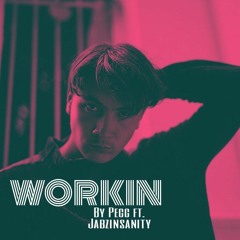 WORKIN ft. JABZinsanity (prod. JABZinsanity)
