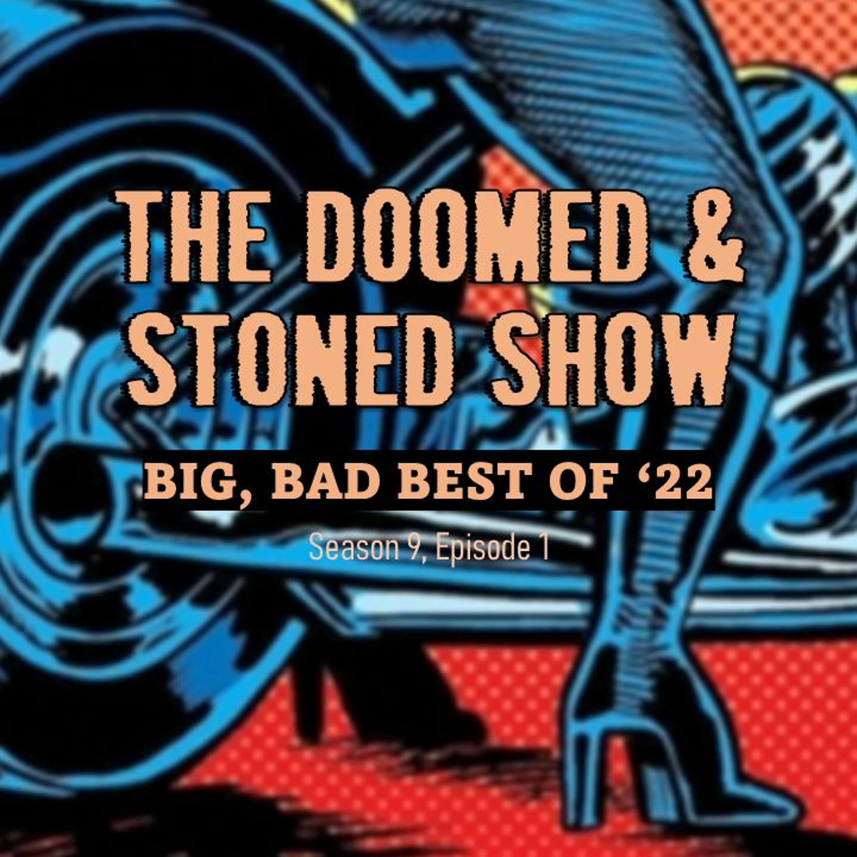 The Doomed and Stoned Show - Big, Bad Best Of '22 (S9E1)