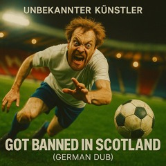 Got Banned in Scotland (German Dub)