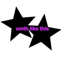 smth like this (feat. Serana)