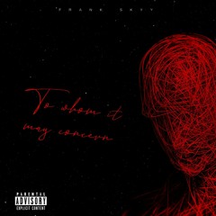 Frank Skyy - TO WHOM IT MAY CONCERN
