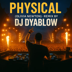 “Physical” (Olivia Newton) - Remix by DJ Dyablow