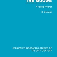 Get PDF The Mugwe: A Failing Prophet (African Ethnographic Studies of the 20th Century) by  B. Berna