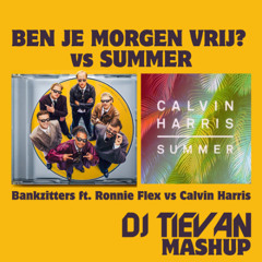 Bankzitters x Ronnie Flex vs Calvin Harris - Ben Je Morgen Vrij? vs Summer (DJ TieVan Mashup) *PITCH
