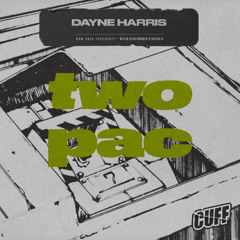 CUFF360: Dayne Harris - Two Pac (Original Mix)