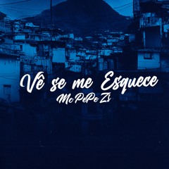 MC PePê ZS - Vê Se Me Esquece (DJ Chaves )