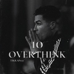 OVERTHINK 10
