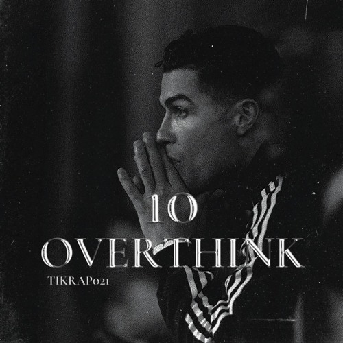 OVERTHINK 10