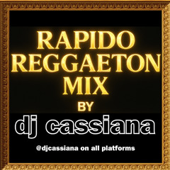 RAPIDO REGGAETON MIX by DJ Cassiana